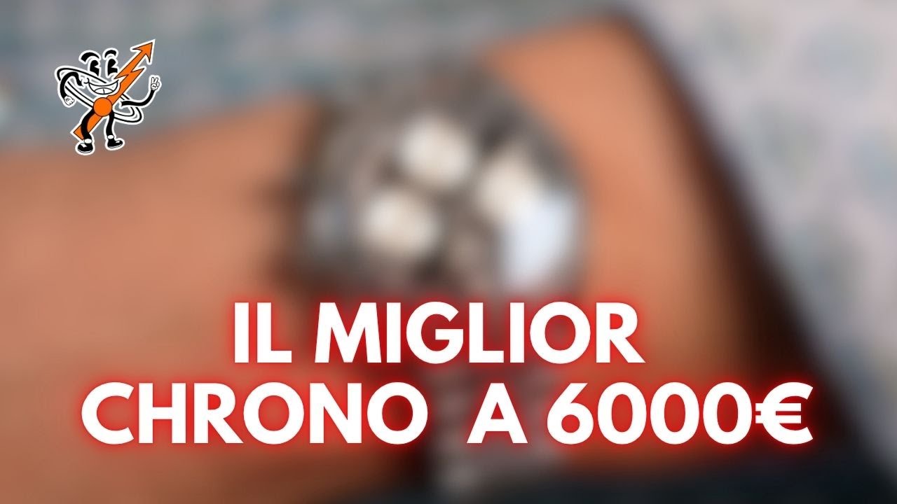 Il MIGLIOR CHRONO A 6000€? ECCO la MIA Risposta