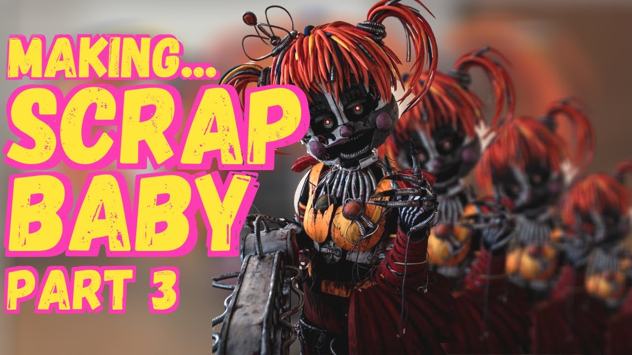 Making Scrap Baby Cosplay - PART 3 FINAL