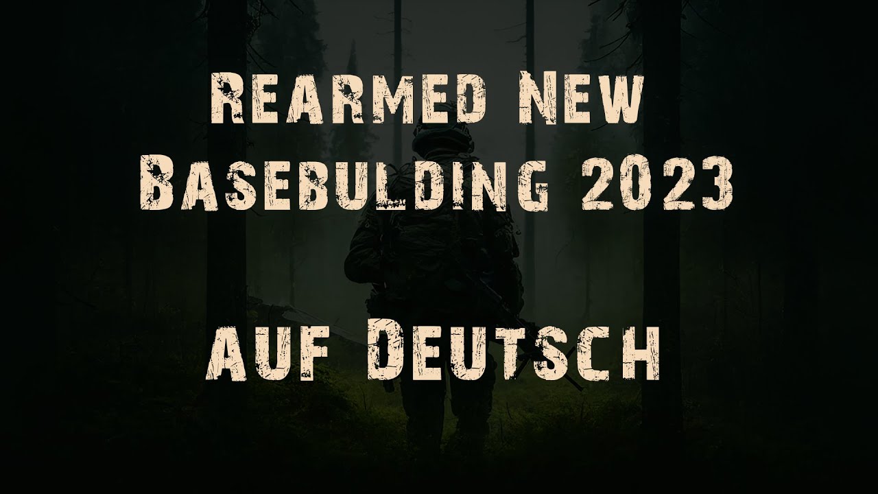 Rearmed new Basebuilding Tutorial auf Deutsch 2023