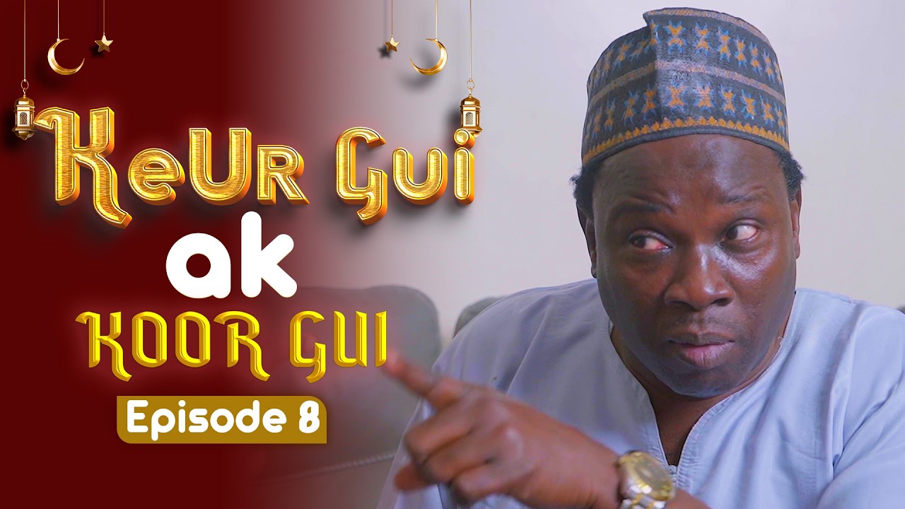 EPISODE 8 KEUR GUI AK KOOR GUI
