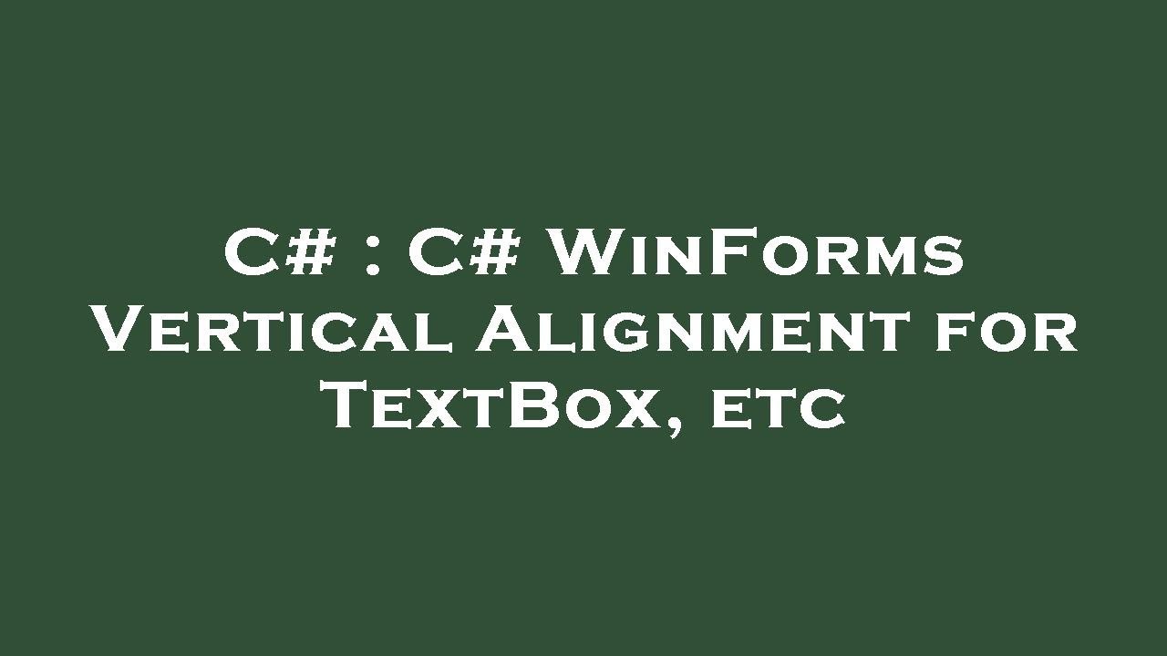 C# : C# WinForms Vertical Alignment for TextBox, etc