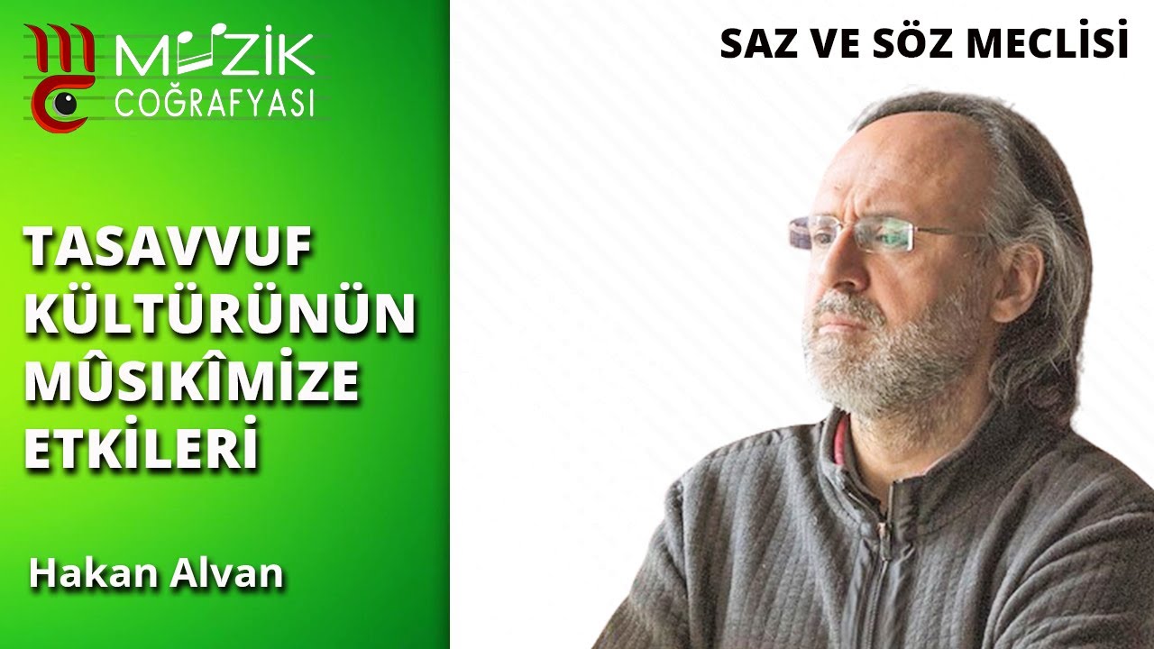 Tasavvuf K&uuml;lt&uuml;r&uuml;m&uuml;z&uuml;n M&ucirc;sık&icirc;mize Etkileri | Hakan Alvan