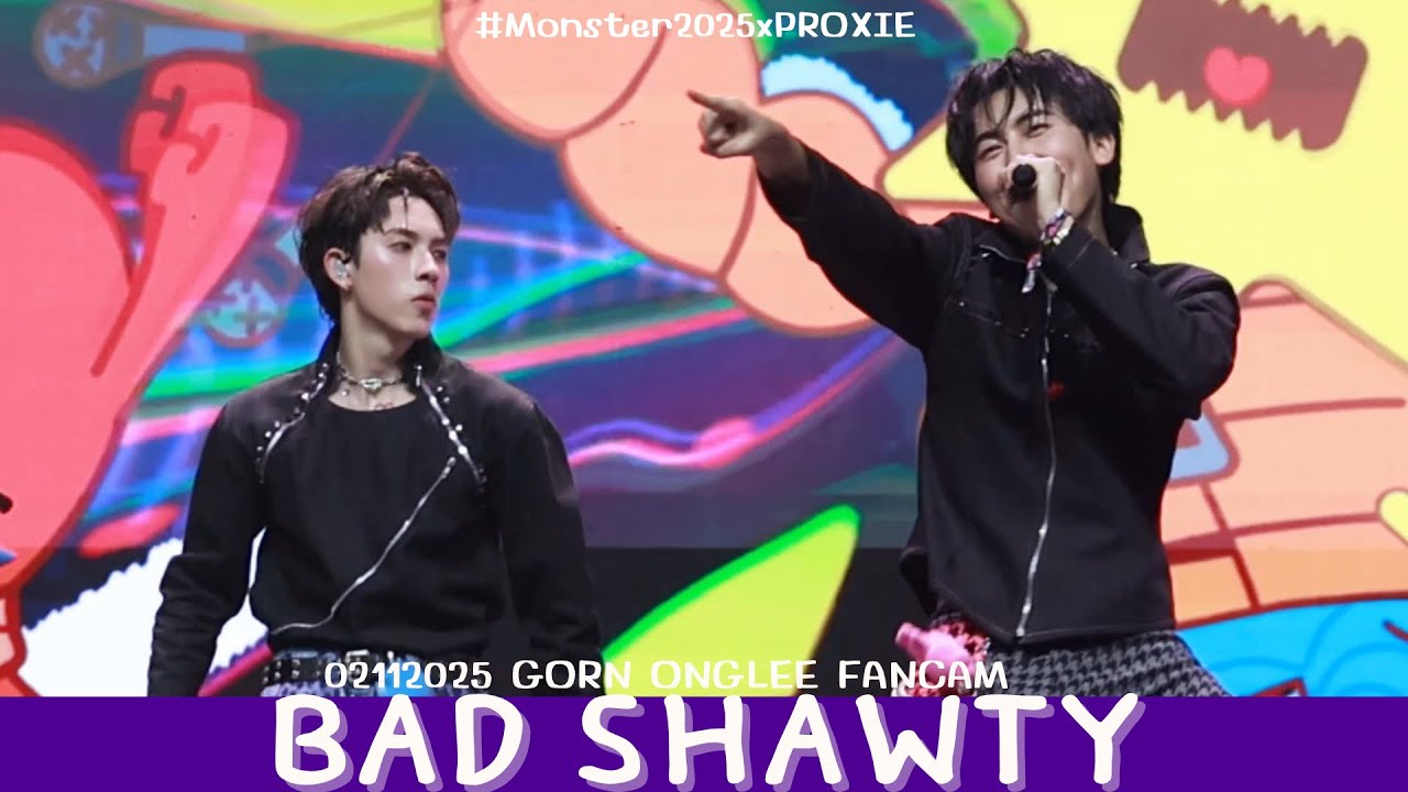 021125 - BAD SHAWTY - PROXIE [GORN ONGLEE Fancam] #Monster2025xPROXIE