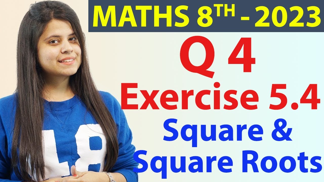 Q 4 - Ex 5.4 - Square and Square Roots - NCERT Maths Class 8th - Chapter 5, New Syllabus CBSE 2023