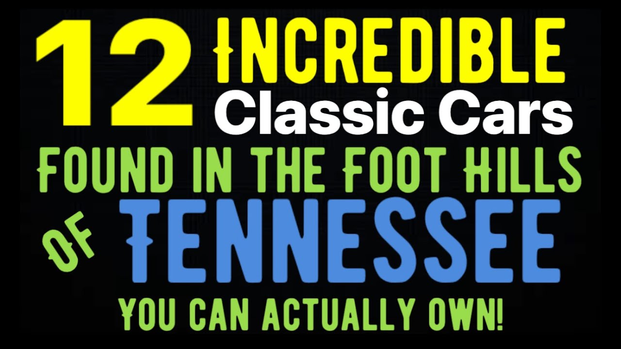 FOUND IN THE FOOTHILLS OF TENNESSEE! RARE CLASSIC CARS AND AFFORDABLE DAILY DRIVERS THAT YOU CAN OWN