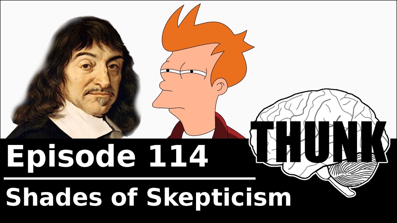 114. Shades of Skepticism | THUNK
