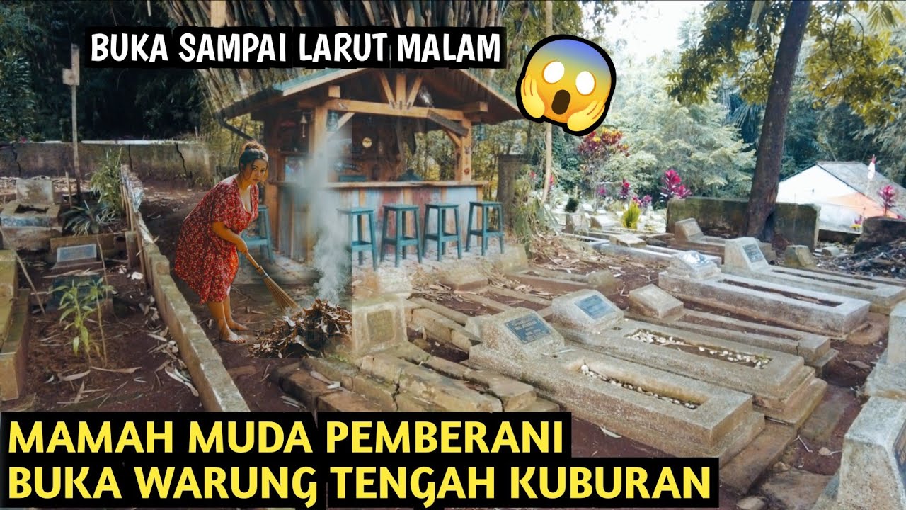 GOKIL‼️MAMAH MUDA BUKA WARUNG TENGAH KUBURAN SAMPAI LARUT MALAM, BERANI BANGET !!