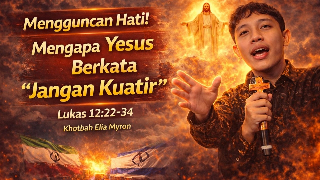 “Mengguncang Hati! Mengapa Yesus Berkata ‘Jangan Kuatir’ | Lukas 12:22-34”Khotbah Elia Myron”