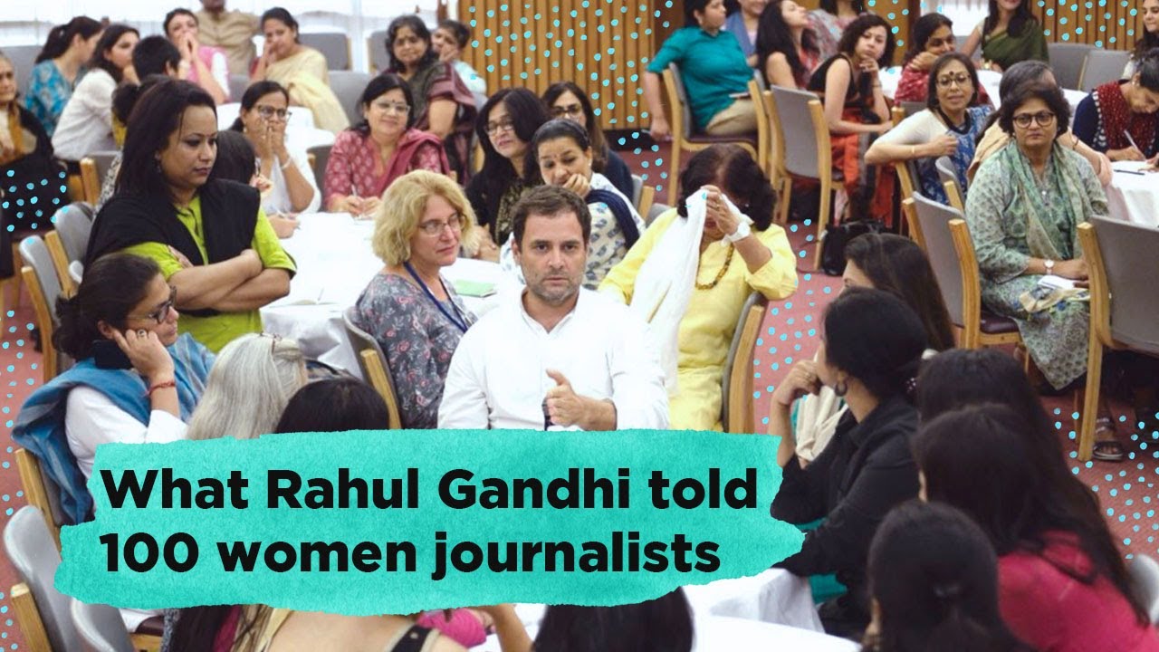 What Rahul Gandhi told 100 women journalists