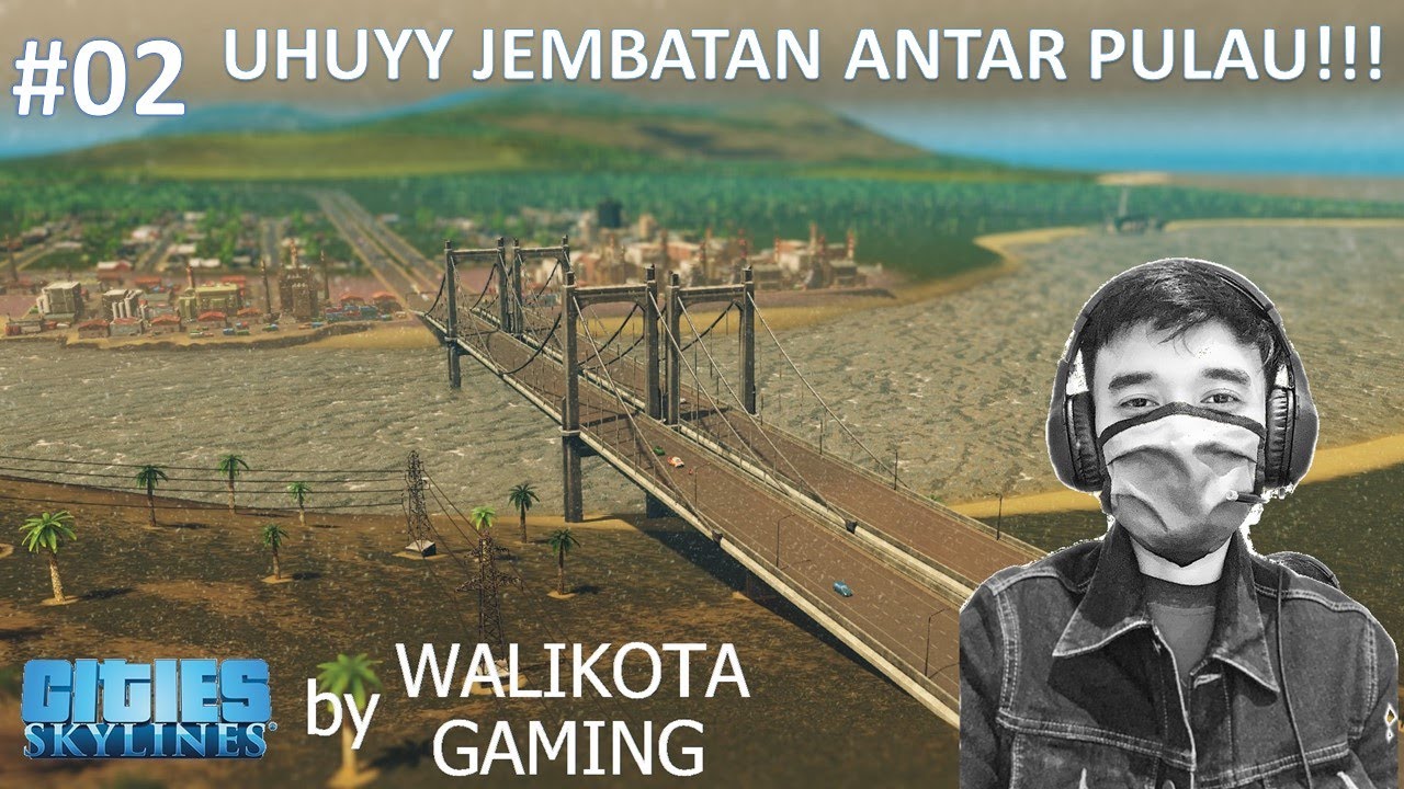 Proyek Jembatan, Kawasan Baru, Kota dalam Kota - #02 Cities Skylines Indonesia