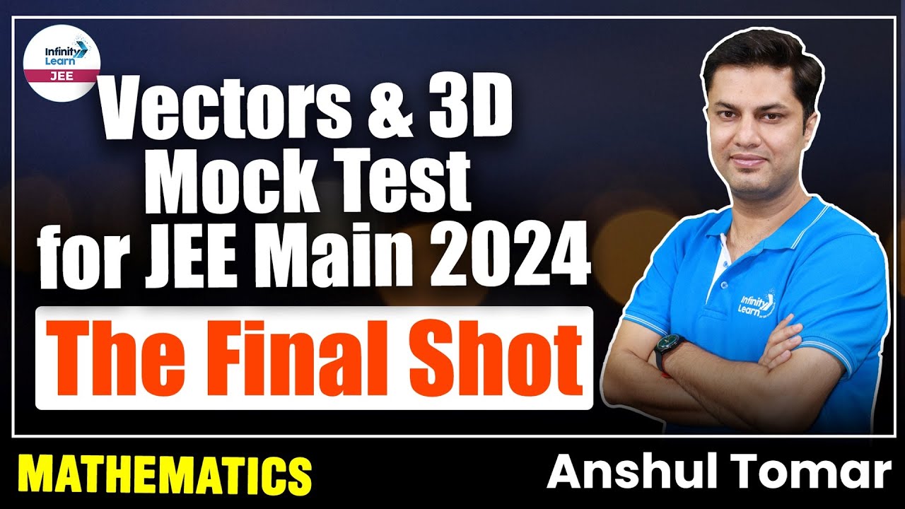 Vectors & 3D Mock Test for JEE Main 2024 || Math || LIVE || Anshul Tomar || Infinity Learn JEE