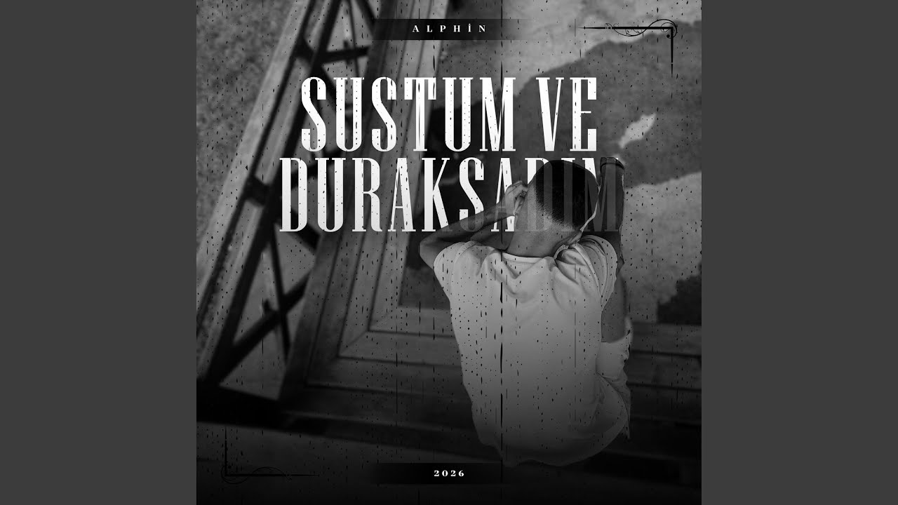 Sustum Ve Duraksadım