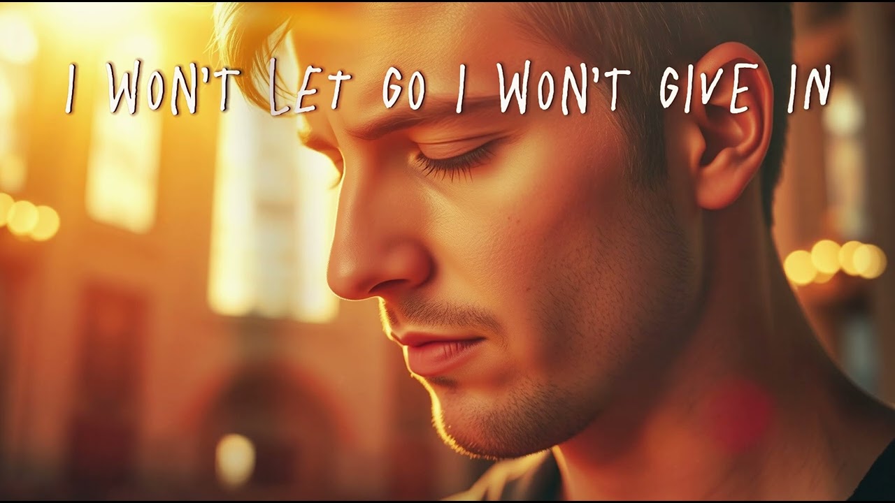 I Won't Let Go I Won't Give In