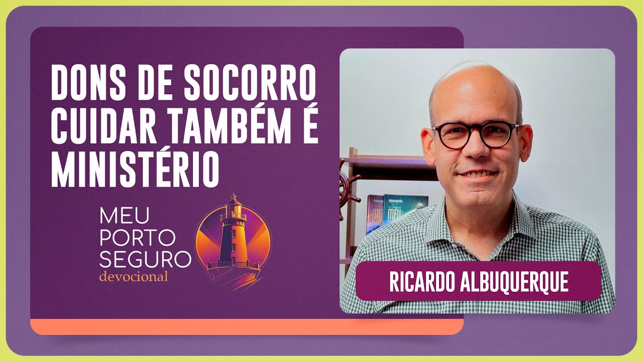 DONS DE SOCORRO - CUIDAR TAMBÉM É MINISTÉRIO | Devocional Meu Porto Seguro | IPPTV
