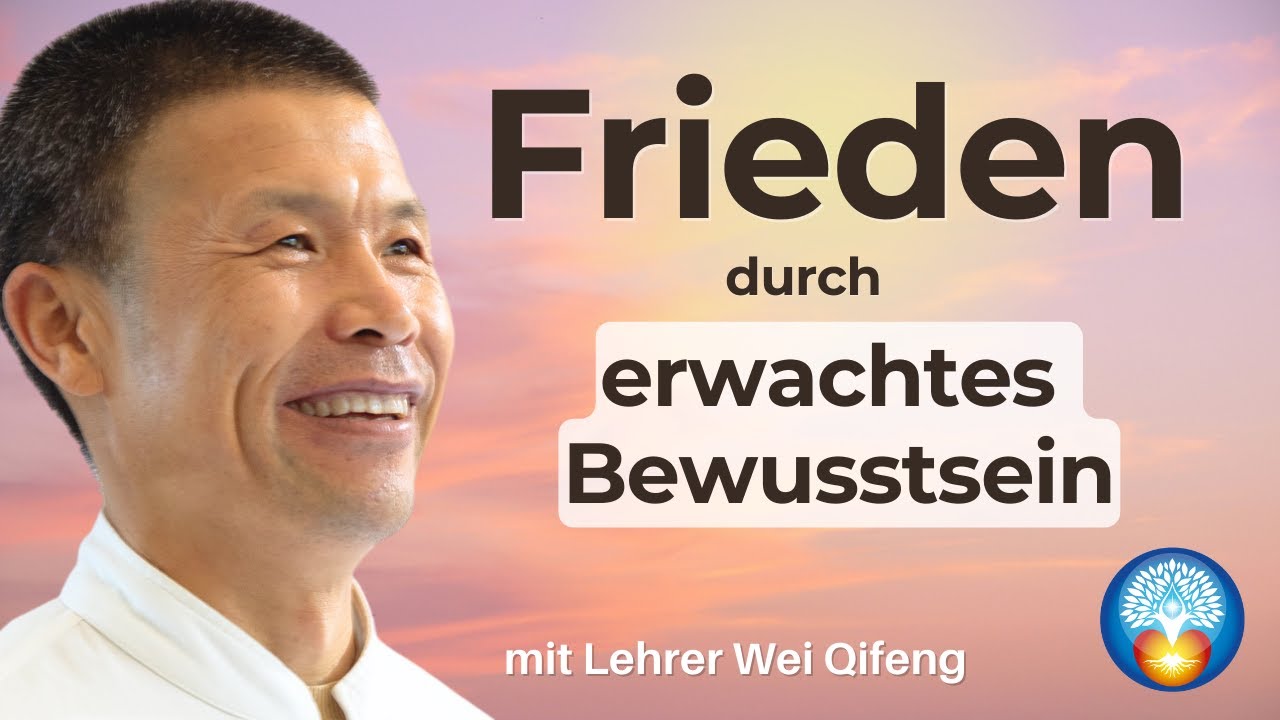 Frieden & Wohlergehen durch erwachtes Bewusstsein 🕊️ Mingjue mit Meister Wei Qifeng