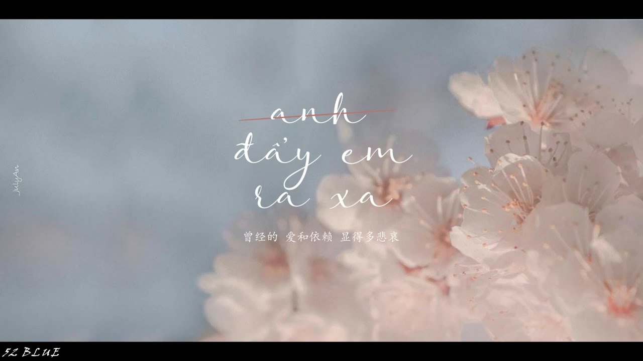 [Vietsub] Anh Đẩy Em Ra Xa - Trần Tiểu M&atilde;n | 你将我推开 - 陈小满