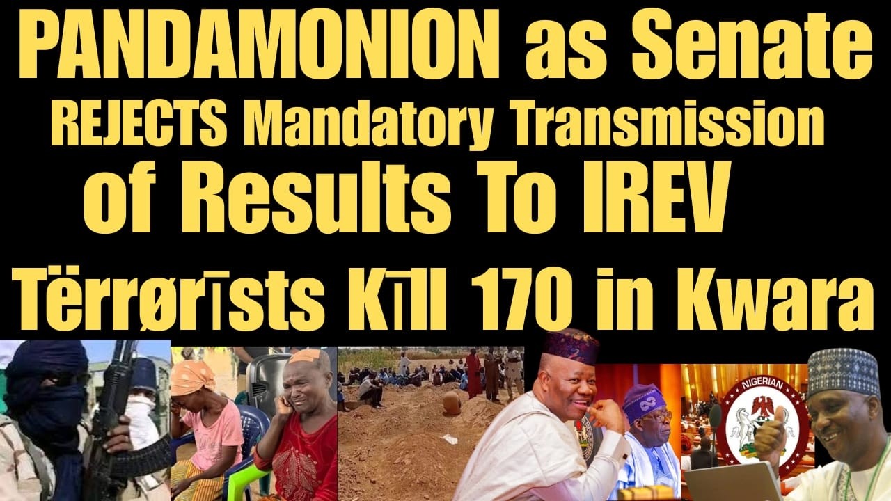 PANDAMONION as Senate REJECTS Mandatory Transmission of Results + Tërrørīsts Kīll 170 in Kwara