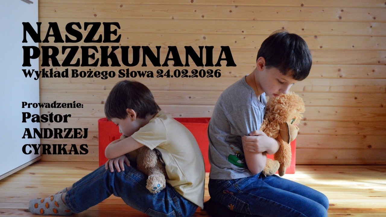 Nasze przekunania &ndash; Wykład Bożego Słowa - 24.02.2026 r. - LIVE