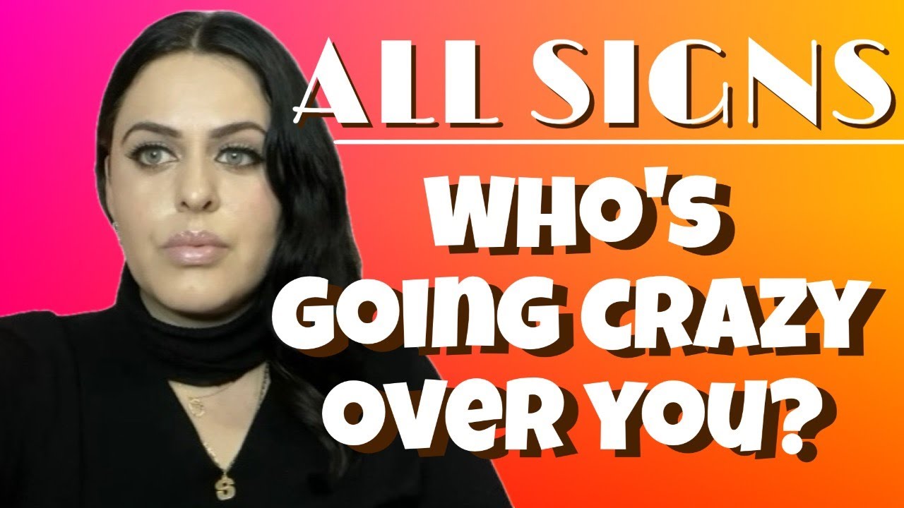 All Signs Who’s Going Crazy Over You￼? All signs tarot reading