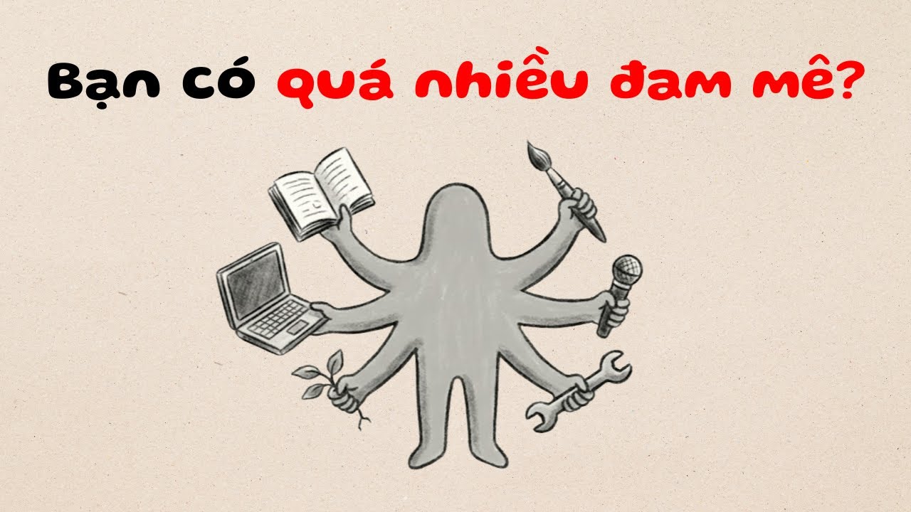 Chiến Lược Sự Nghiệp Cho Người Có Quá Nhiều Đam Mê (Tương Lai Hình Chữ M) | Self Up