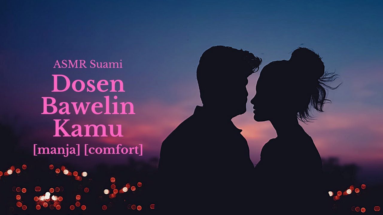 Dosen Bawelin Kamu | ASMR Roleplay Indonesia [manja] [comfort]