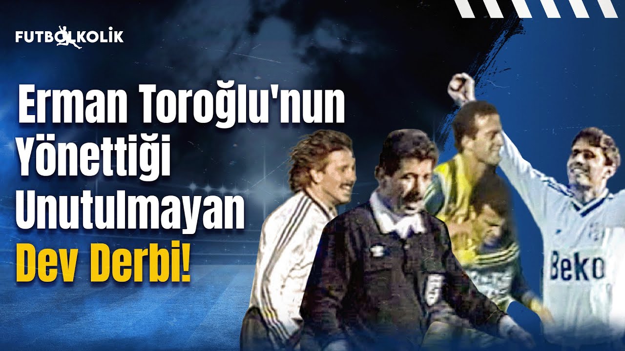 Fenerbahçe - Beşiktaş 1989-90 Sezonu | Erman Toroğlu'nun Yönettiği Unutulmayan Dev Derbi!
