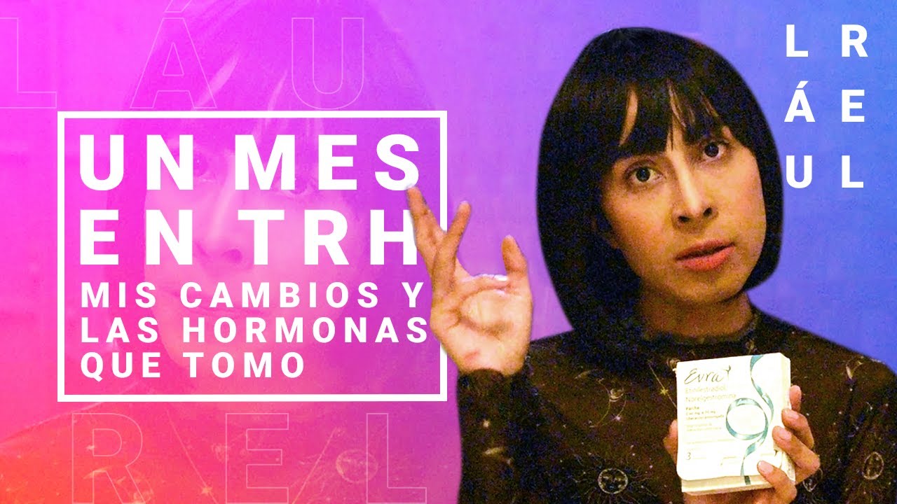 Un mes en hormonas, TRH - [Cambios en mi cuerpo y QUÉ ESTOY TOMANDO]
