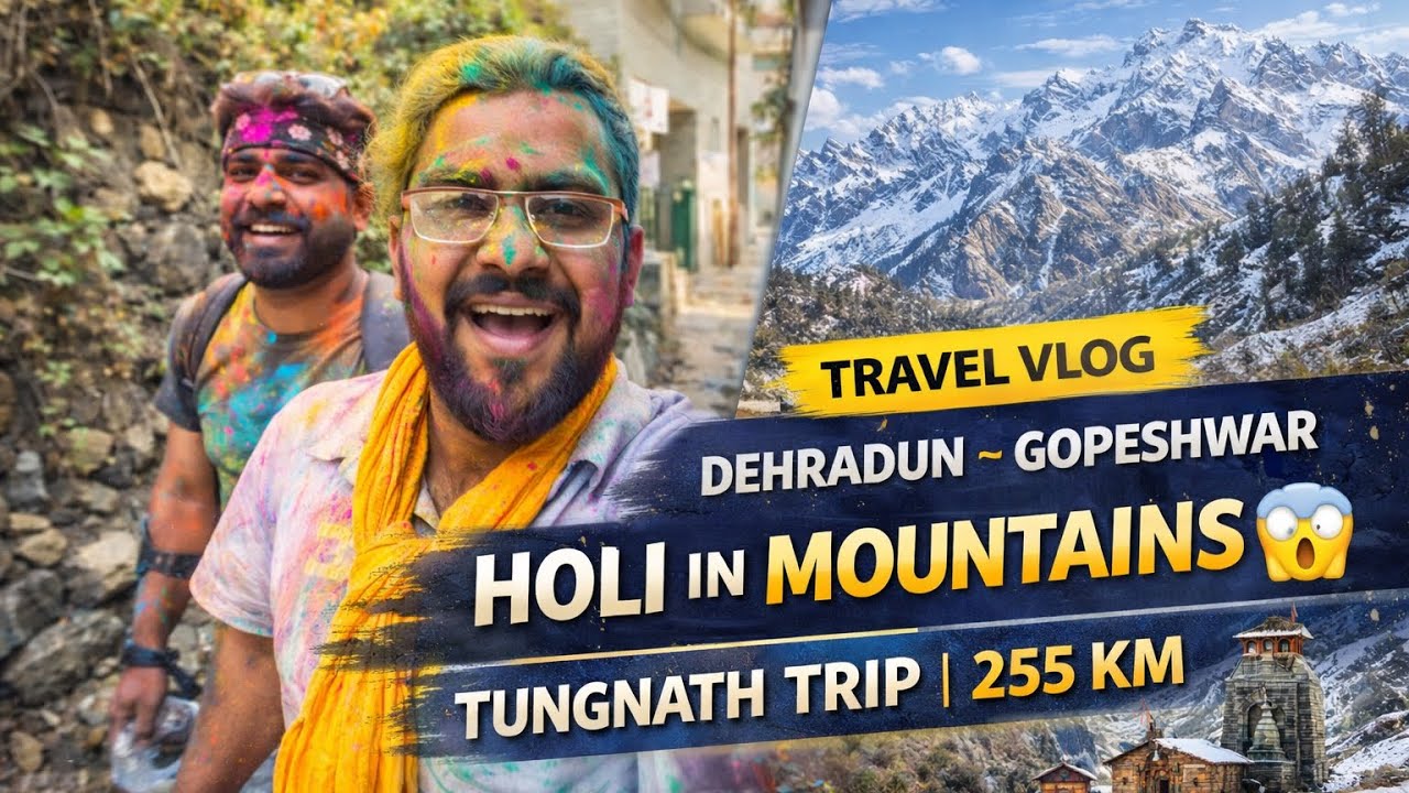 Dehradun to Gopeshwar Road Trip 🚗 | Holi in Gopeshwar | Tungnath Trip | 255KM Travel Vlog