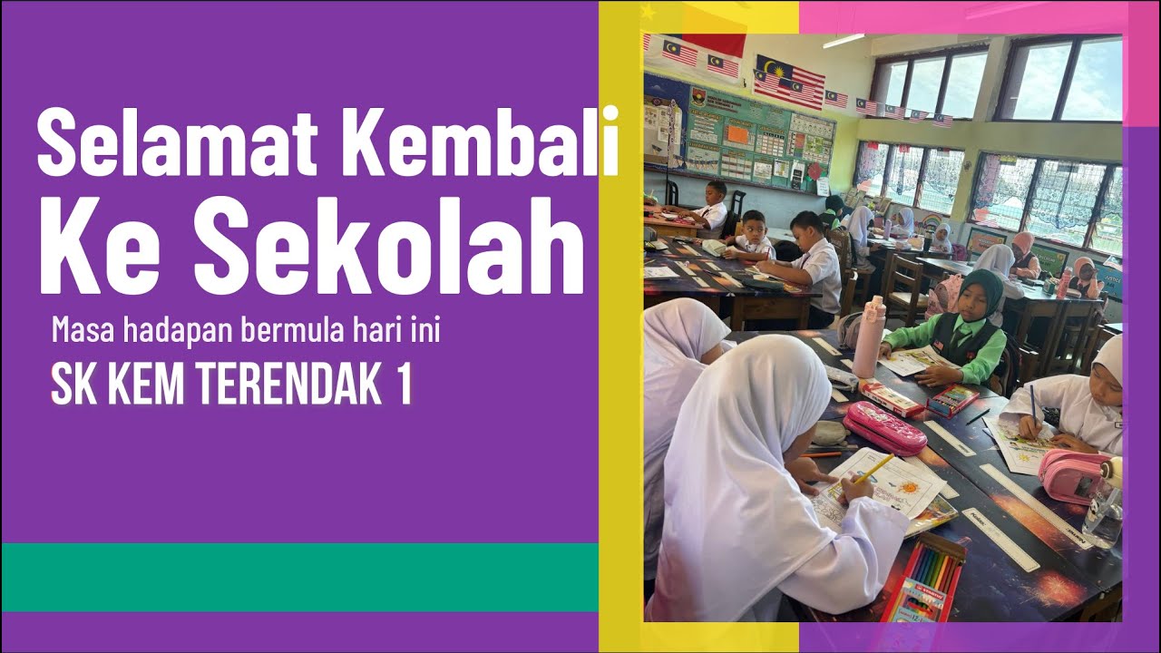 SELAMAT KEMBALI KE SEKOLAH SK KEM TERENDAK 1