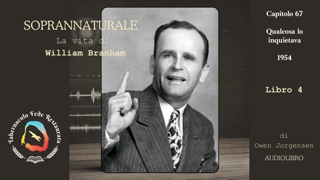 Soprannaturale - La vita di William Branham - Libro 4 - Capitolo 67 - Audiolibro