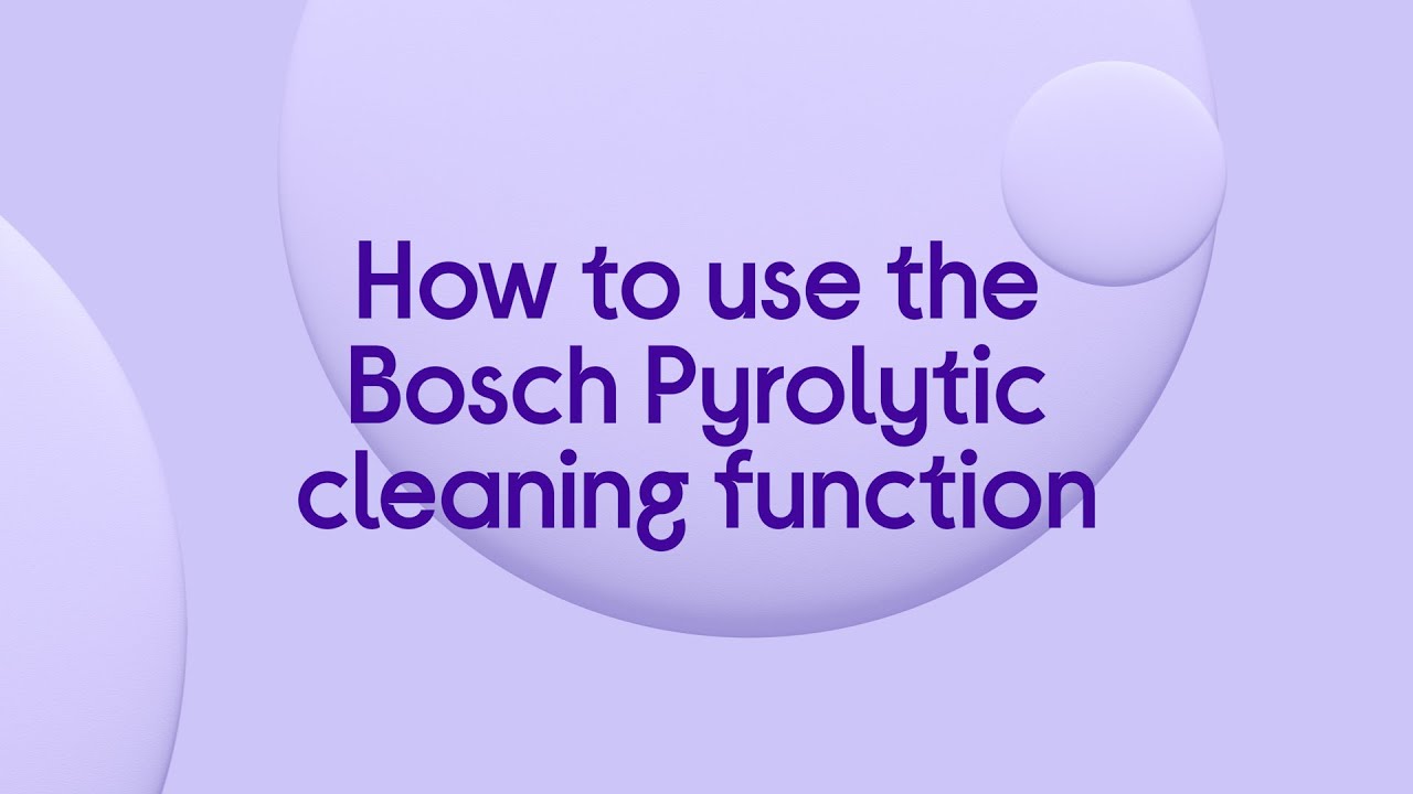 Bosch built-in oven cleaning - Pyrolytic cleaning