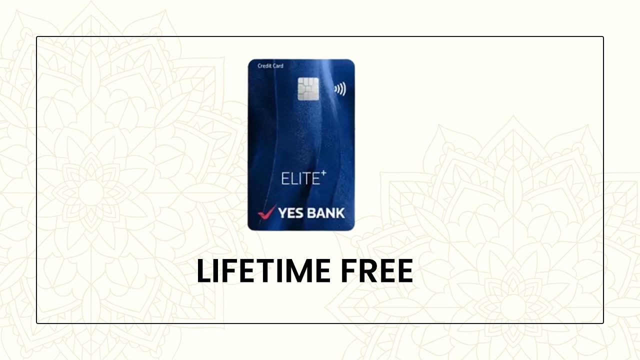 YES Bank Elite Plus Credit Card Review: Available for Lifetime Free