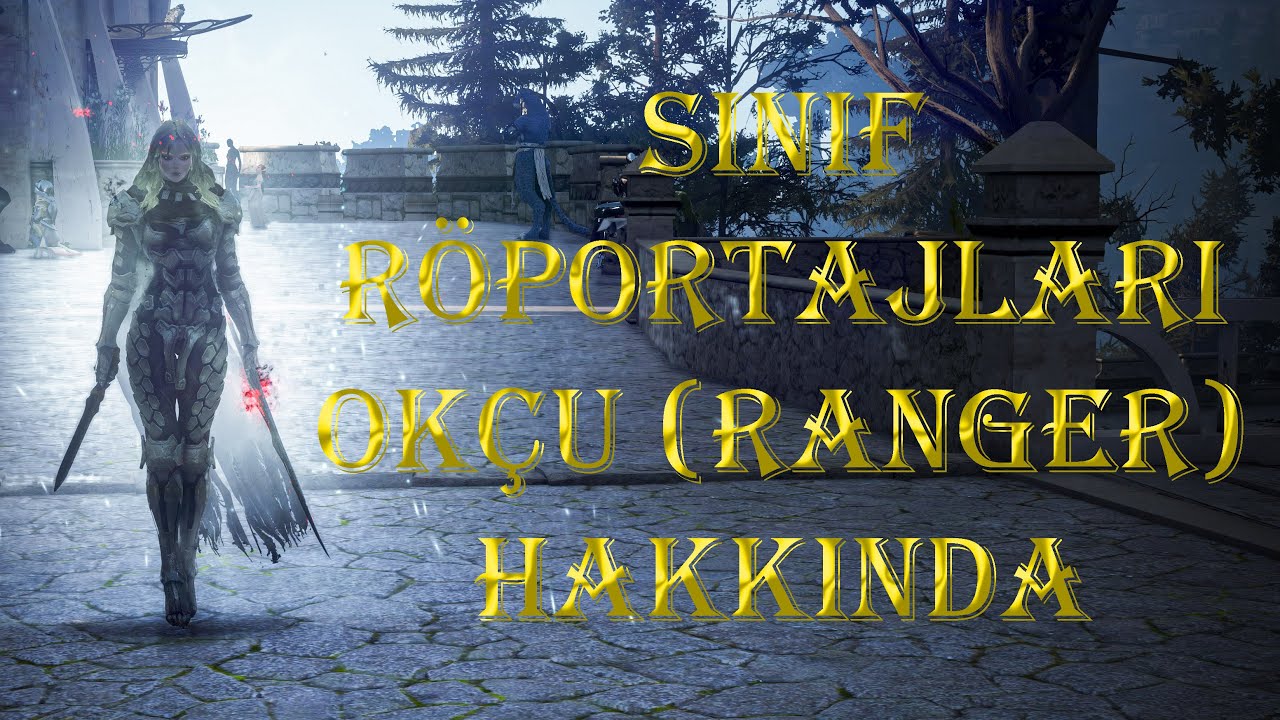 BDO R&ouml;portaj - Ok&ccedil;u (Ranger) Sınıfı Hakkında // EasyBreezy