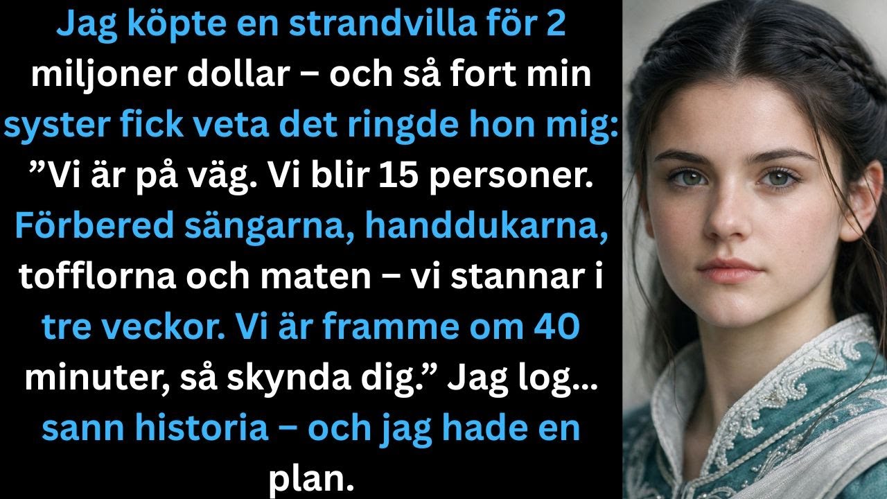 Min syster trodde hon kunde storma in i min villa – så jag lärde henne en läxa…