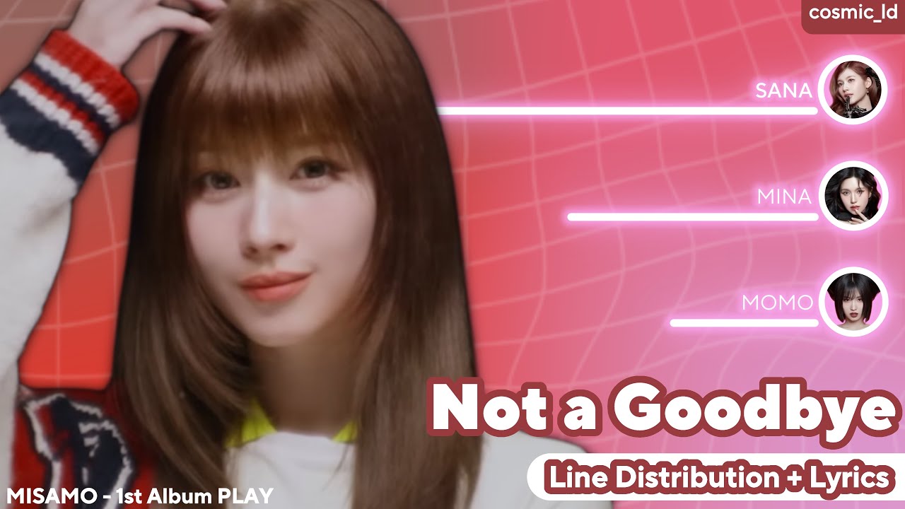 MISAMO - Not a Goodbye (Line Distribution + Lyrics)