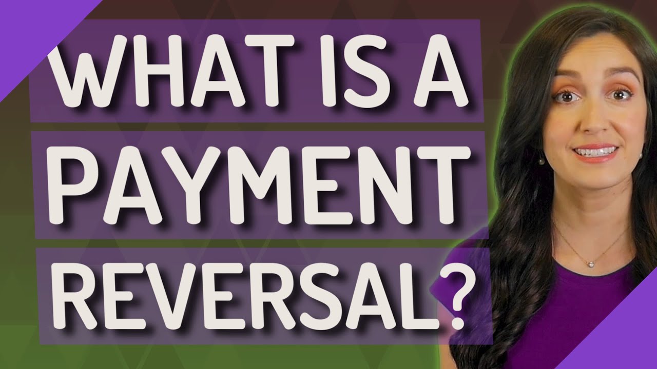 What is a payment reversal?