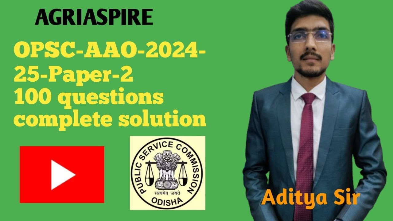 OPSC-AAO-2024-25 PAPER-2 DETAILED AND COMPLETE SOLUTIONS/// 100 QUESTIONS