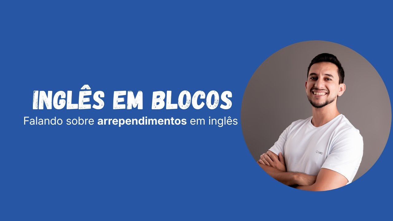 Inglês em blocos 01 | Como falar de ARREPENDIMENTOS em inglês usando chunks of language?