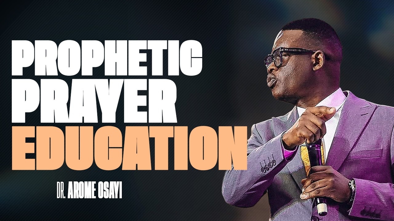 [FULL SERMON] PROPHETIC PRAYER EDUCATION - APOSTLE AROME OSAYI