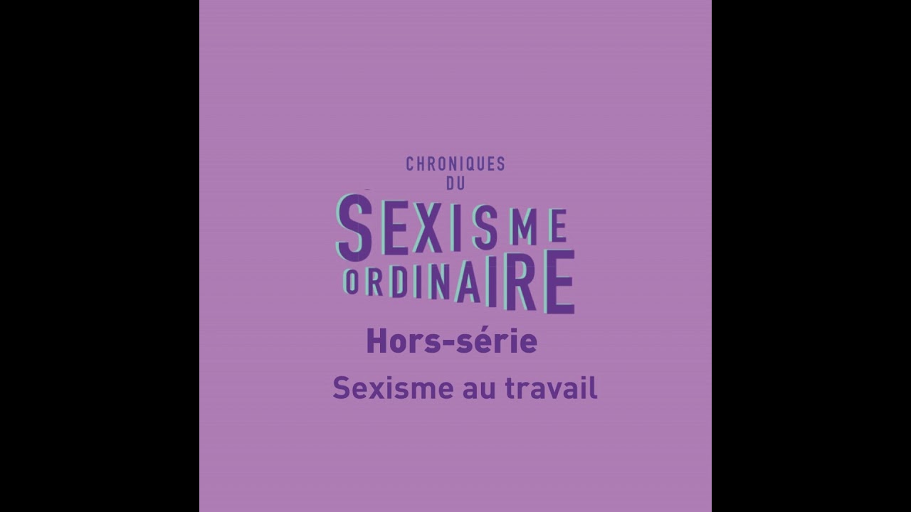 Cross Chroniques du Sexisme Ordinaire | Sexisme au travail