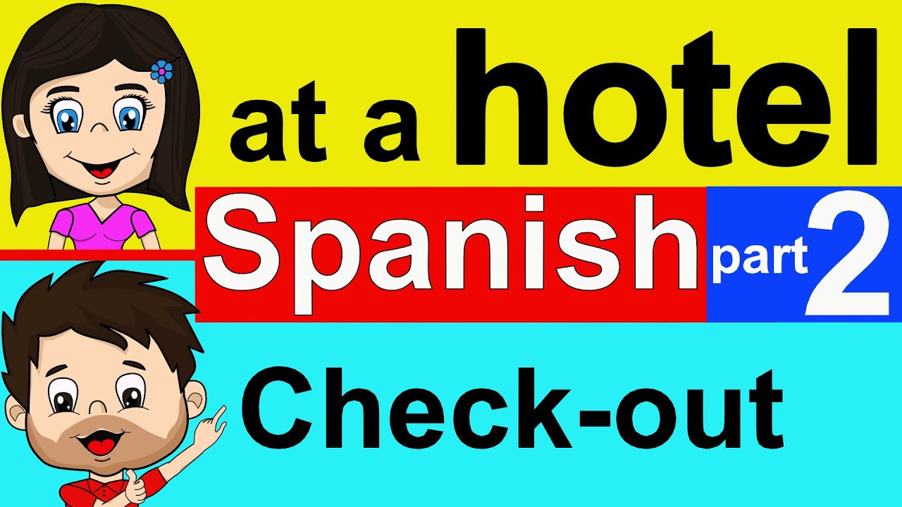 LEARN SPANISH - SPANISH AT A HOTEL- SPANISH FOR RECEPTIONIST- SPANISH COURSE - PART 2