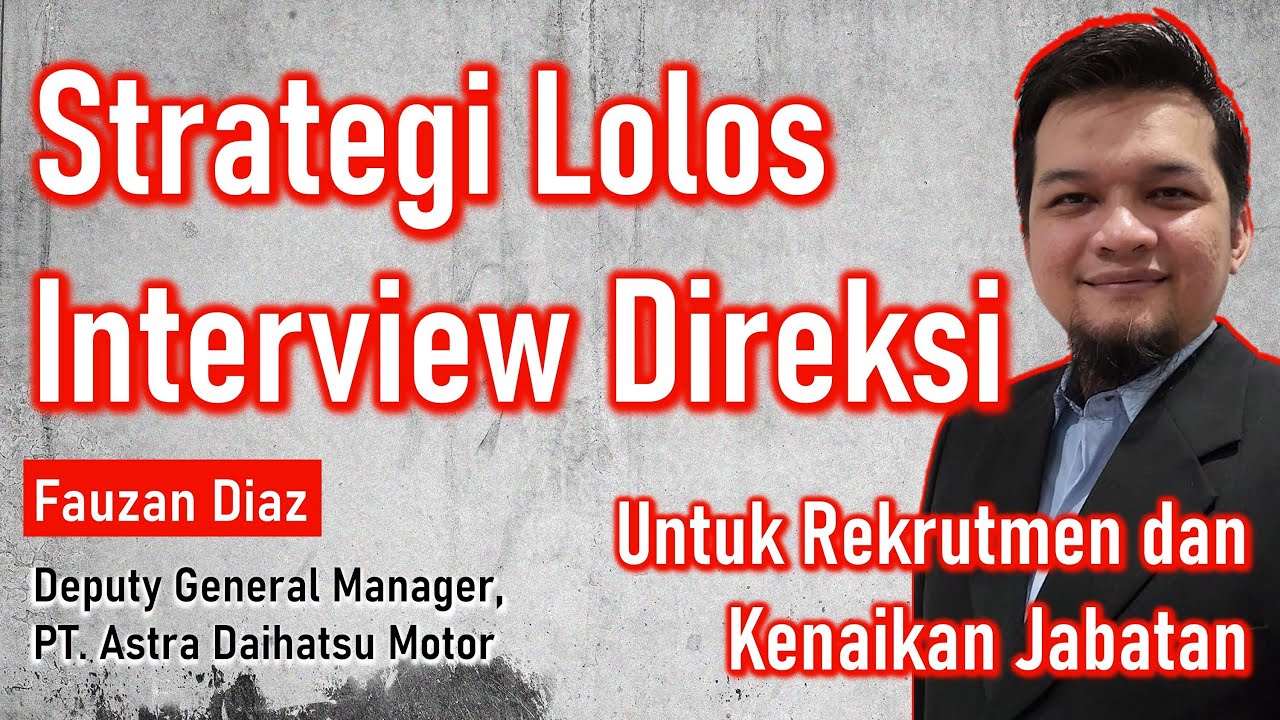 Mau Lolos Interview Direksi??? Simak Dengan Ahlinya!!!