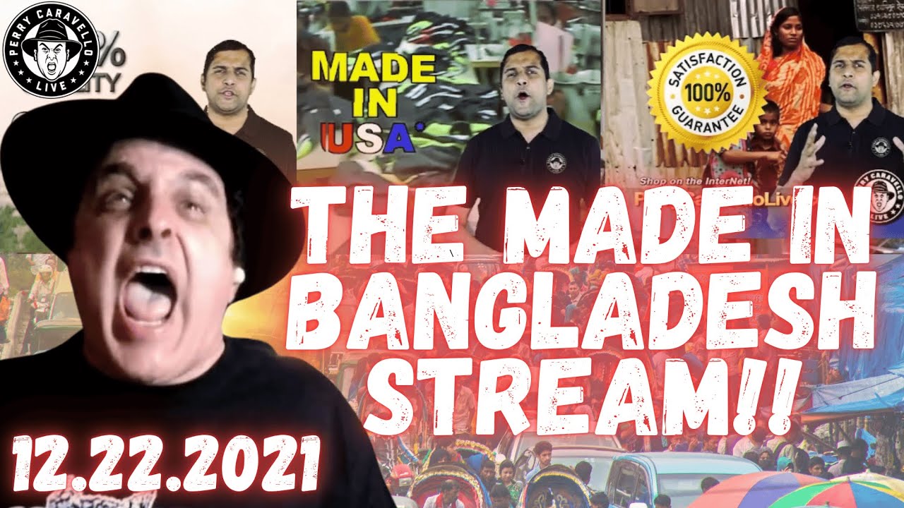 The Made in Bangladesh Stream!! 12.22.21 - Perry Caravello Live (PCL)