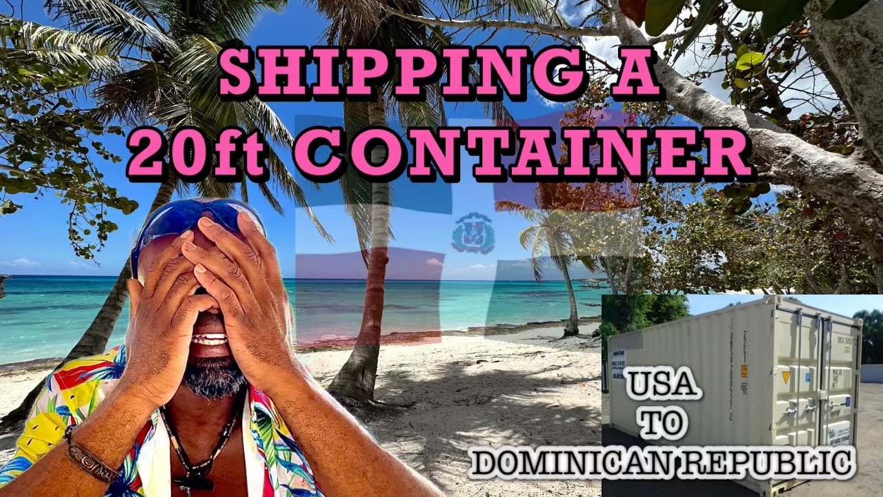 Shipping a 20ft CONTAINER : USA to DOMINICAN REPUBLIC