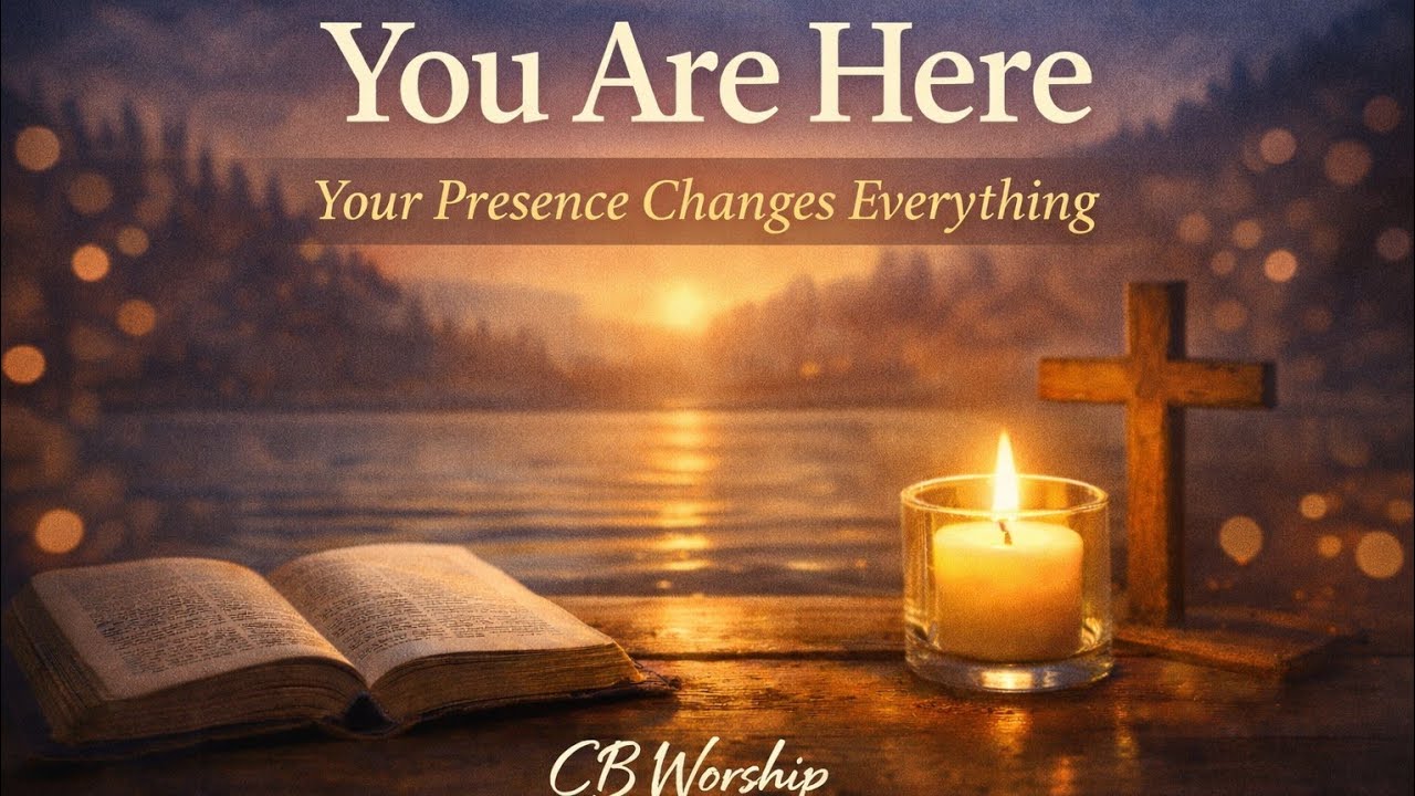 You Are Here – Intimate Soaking Worship | God’s Presence in This Moment | CB Worship