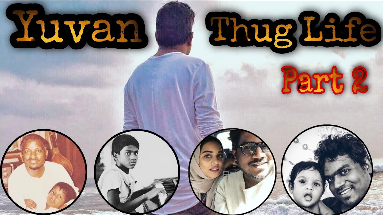 Yuvan Shankar Raja | Part 2 | Thug Life | Life Of Murthi