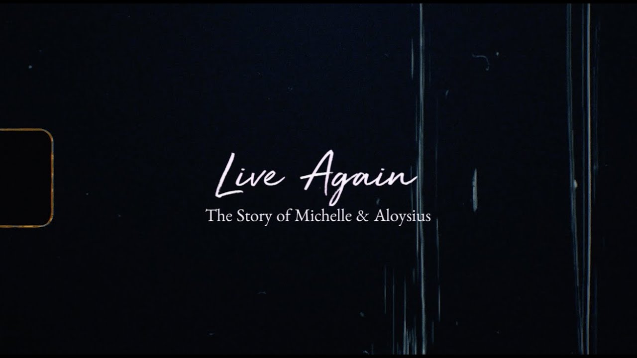 Live Again - Story of Michelle & Aloysius