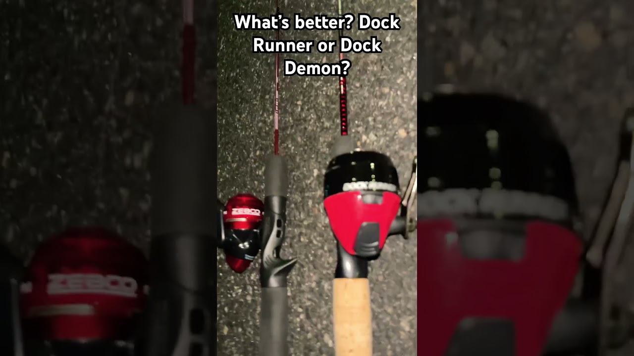 Which is better? Dock Runner by Ugly Stix or Dock Demon by Zebco