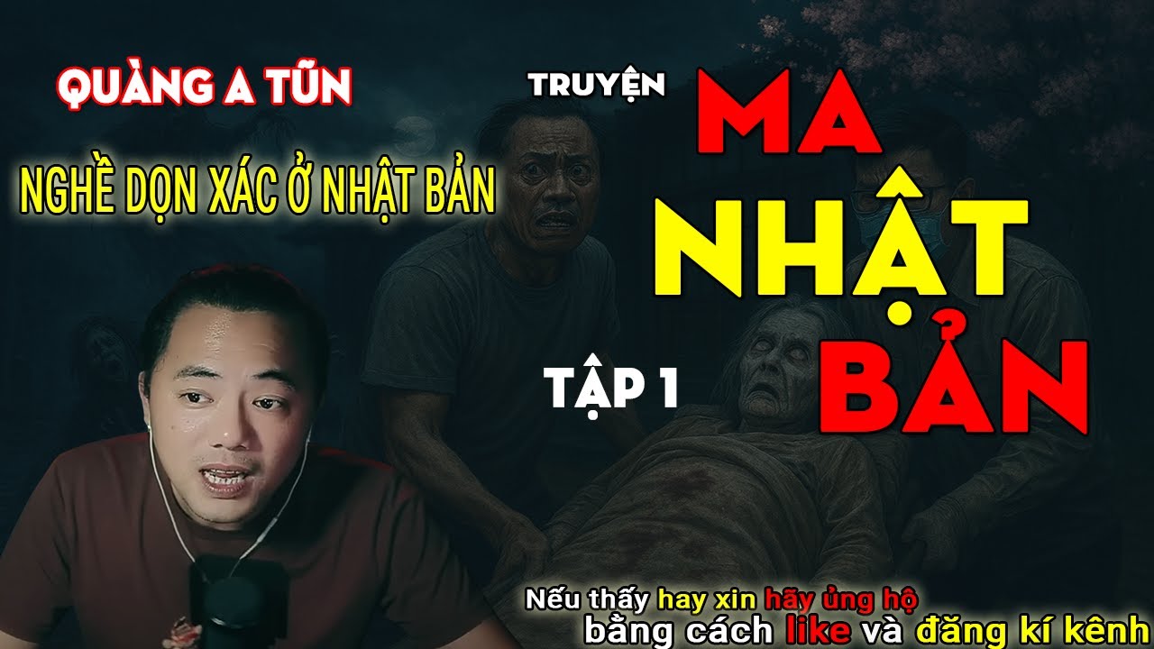 Truyện Ma A Tũn : MA NHẬT BẢN | Thực tập sinh Việt Nam và chuyện kinh hoàng khi dọn xác ở Nhật Bản