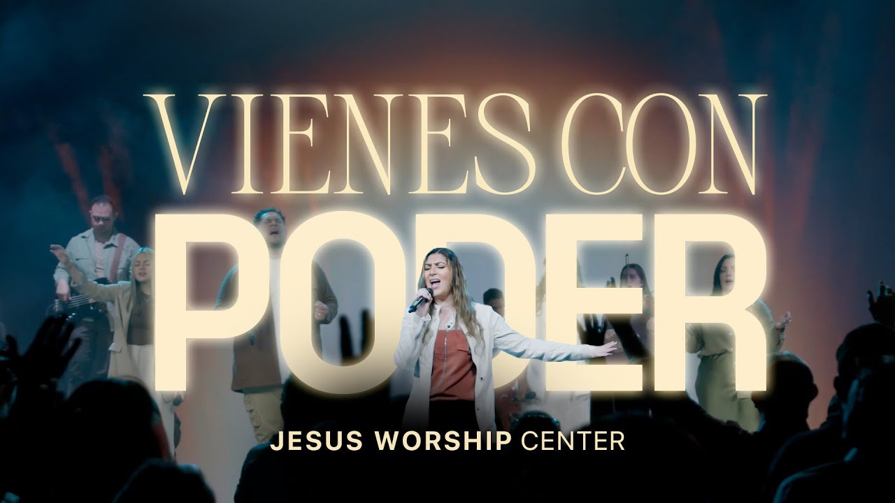 [Vídeo Oficial] Vienes Con Poder | Jesus Worship Center